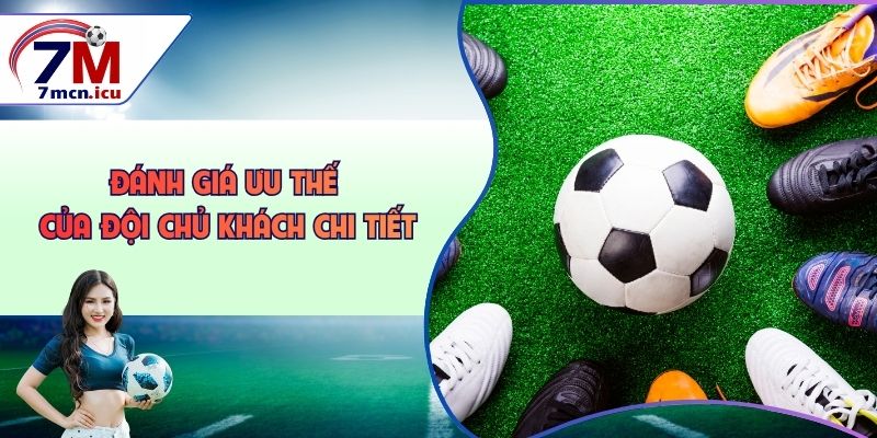 Đánh giá ưu thế của đội chủ khách chi tiết