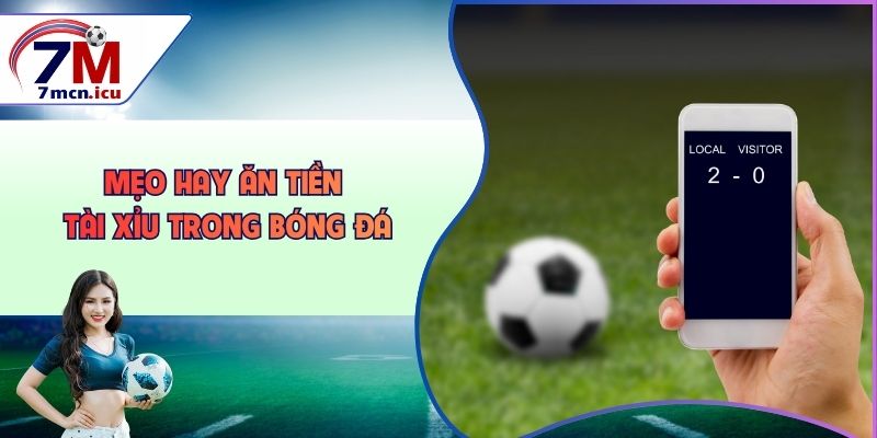 Mẹo hay ăn tiền tài xỉu trong bóng đá