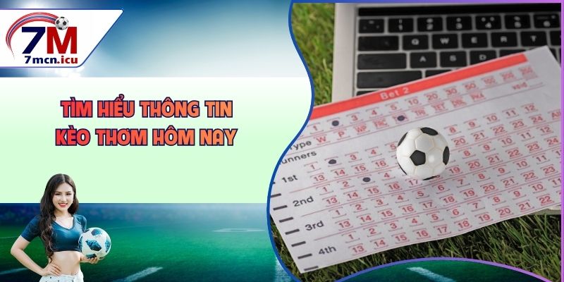 Tìm hiểu thông tin kèo thơm hôm nay
