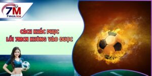 Cách Khắc Phục Lỗi 7MCN Không Vào Được Siêu Tốc Chỉ 1 Phút