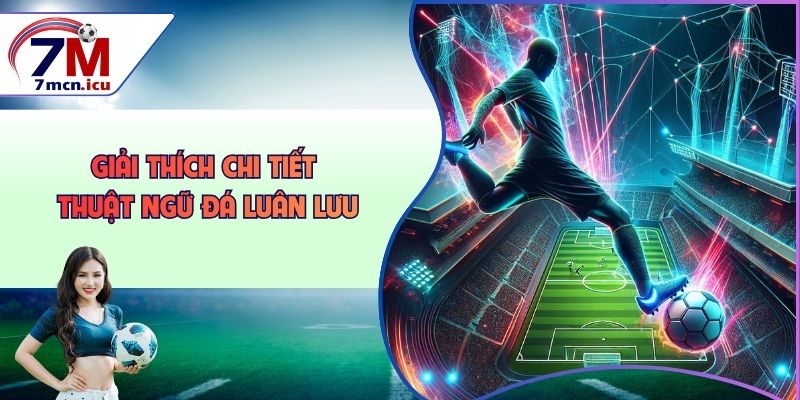 Giải thích chi tiết thuật ngữ đá luân lưu