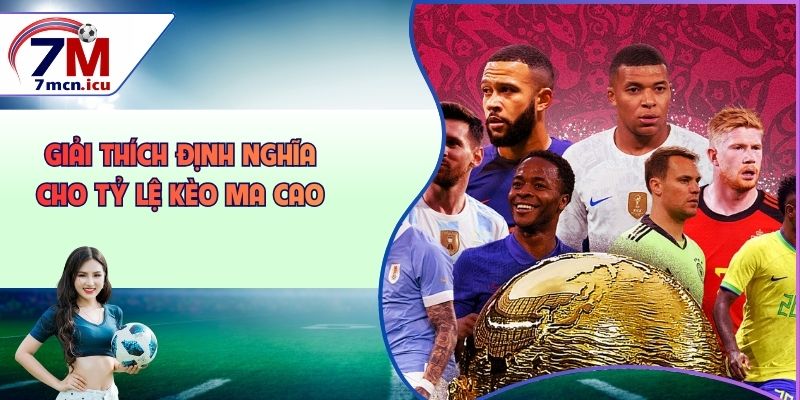 Giải thích định  nghĩa cho tỷ lệ kèo ma cao